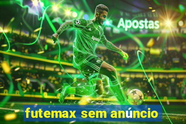 futemax sem anúncio